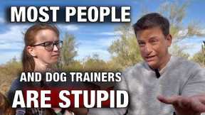 Most People Are on MOUNT STUPID When It Comes to Training Dogs.