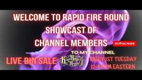 Your Rapid Fire Round Channel Members Showcase Live BIN Sale! May 7th 2024