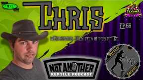 Not Another Reptile Podcast Ep.60 | Chris of Reptiles and Oddities