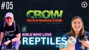 CLINIC FOR THE REHABILITATION OF WILDLIFE | GIRLS WHO LOVE REPTILES PODCAST