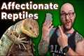 THE MOST AFFECTIONATE REPTILES!