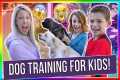 DOG TRAINING FOR KIDS!