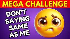 Avoid Saying The Same Thing As Me 💥🤯 MEGA CHALLENGE 8 📢