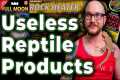 5 USELESS Reptile Products You're