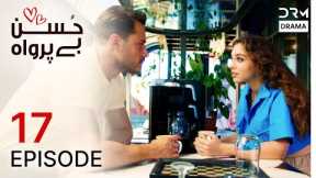 Turkish Drama in Urdu | Husn Beparwah | Episode 17 | The Beauty Inside | UF1O