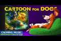 Dog Cartoon: Best Relaxing Videos for 