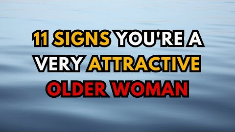 11 Signs You're a Very Attractive Older Woman (Even if You Don’t Realize It)