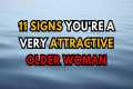 11 Signs You're a Very Attractive