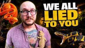 The Biggest Lie in Reptiles, I'm Guilty!